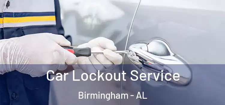  Car Lockout Service Birmingham - AL