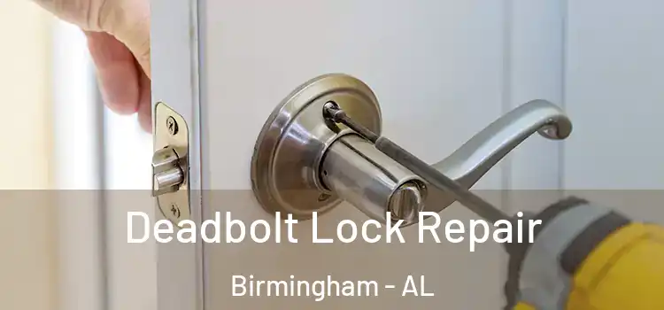  Deadbolt Lock Repair Birmingham - AL