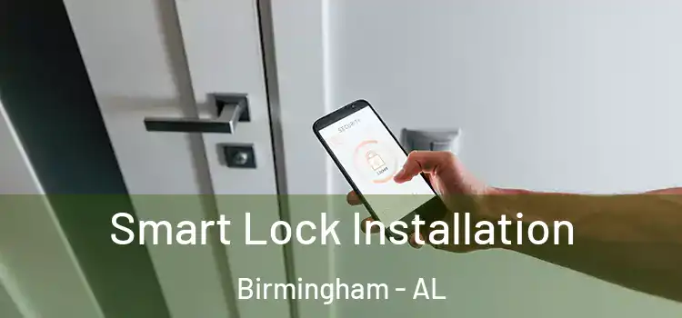  Smart Lock Installation Birmingham - AL